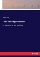 The Cambridge Freshman:Or, memoirs of Mr. Golightly