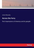 Across the Ferry:first impressions of America and its people