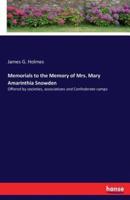 Memorials to the Memory of Mrs. Mary Amarinthia Snowden:Offered by societies, associations and Confederate camps