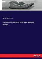 The cross of Christ as set forth in the Apostolic writings