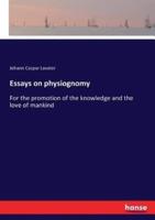 Essays on physiognomy:For the promotion of the knowledge and the love of mankind