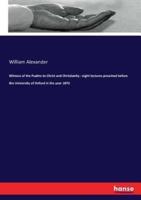 Witness of the Psalms to Christ and Christianity : eight lectures preached before the University of Oxford in the year 1876