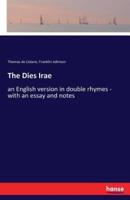 The Dies Irae:an English version in double rhymes - with an essay and notes