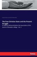 The Free Christian State and the Present Struggle:an address delivered before the Association of the alumni of Bowdoin college - Vol. 1