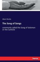 The Song of Songs:commonly called the Song of Solomon or the Canticle