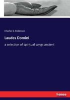 Laudes Domini:a selection of spiritual songs ancient