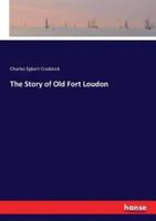 The Story of Old Fort Loudon