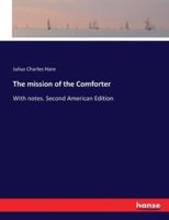 The mission of the Comforter:With notes. Second American Edition