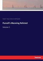 Purcell's Manning Refuted:Volume 1
