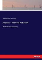 Thoreau -  The Poet Naturalist:With Memorial Verses