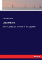 Dreamthorp:A Book of Essays Written in the Country