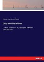 Gray and his friends:Letters and relics in great part hitherto unpublished