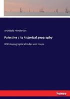 Palestine : its historical geography:With topographical index and maps