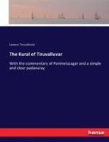 The Kural of Tiruvalluvar:With the commentary of Parimelazagar and a simple and clear padavuray