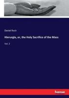 Hierurgia, or, the Holy Sacrifice of the Mass:Vol. 2
