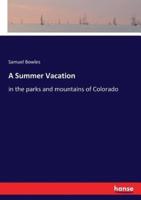 A Summer Vacation:in the parks and mountains of Colorado