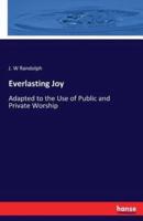 Everlasting Joy:Adapted to the Use of Public and Private Worship