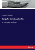 Songs for Christian Worship:in the chapel and family