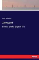 Zionward:hymns of the pilgrim life