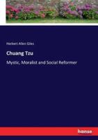 Chuang Tzu:Mystic, Moralist and Social Reformer