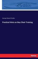 Practical Hints on Boy Choir Training