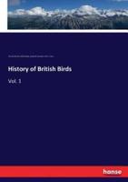 History of British Birds:Vol. 1