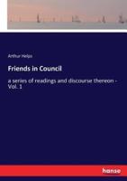 Friends in Council:a series of readings and discourse thereon - Vol. 1