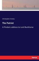 The Patriot:A Pindaric address to Lord Buckhorse