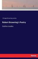 Robert Browning's Poetry:Outline studies
