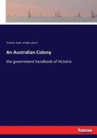 An Australian Colony:the government handbook of Victoria