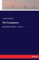 The Trumpeters:and other poems - Vol. 1