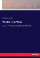 With the Trade-Winds:a jaunt in Venezuela and the West Indies