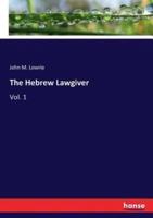 The Hebrew Lawgiver:Vol. 1