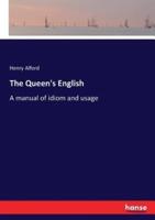 The Queen's English:A manual of idiom and usage