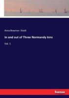 In and out of Three Normandy Inns:Vol. 1