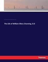 The Life of William Ellery Channing, D.D