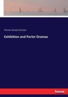Exhibition and Parlor Dramas