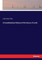A Constitutional History of the House of Lords