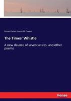 The Times' Whistle:A new daunce of seven satires, and other poems