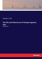 The Life and Adventures of George Augustus Sala:Volume 2