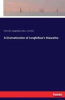 A Dramatization of Longfellow's Hiawatha