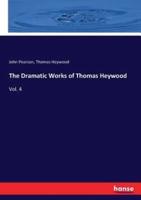 The Dramatic Works of Thomas Heywood:Vol. 4