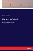 The Maiden's Oath:A Domestic Drama