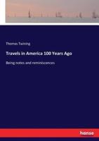 Travels in America 100 Years Ago:Being notes and reminiscences