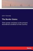The Border States:Their power and duty in the present disordered condition of the country