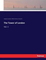 The Tower of London:Vol. 1