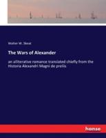 The Wars of Alexander:an alliterative romance translated chiefly from the Historia Alexandri Magni de preliis