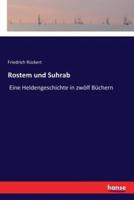 Rostem und Suhrab:Eine Heldengeschichte in zwölf Büchern