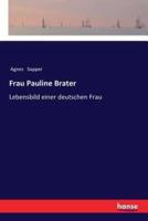 Frau Pauline Brater:Lebensbild einer deutschen Frau