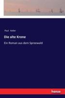 Die alte Krone:Ein Roman aus dem Spreewald